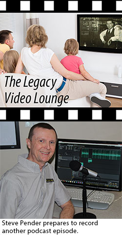 Family Legacy Video president Steve Pender hosts the Legacy Video Lounge podcast.